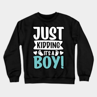 Just Kidding It's a Boy Crewneck Sweatshirt